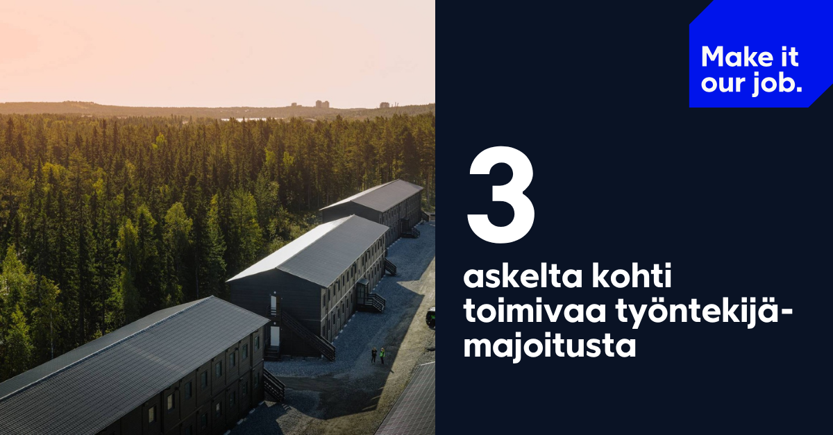 Adapteo-brändätty blogikuva, jossa modulaarisia työntekijämajoitusrakennuksia metsän reunassa. Kuvassa on otsikko “Kolme askelta kohti toimivaa työntekijämajoitusta” ja tunnuslause “Make it our job.”