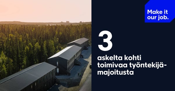 Kolme askelta kohti toimivaa työntekijämajoitusta