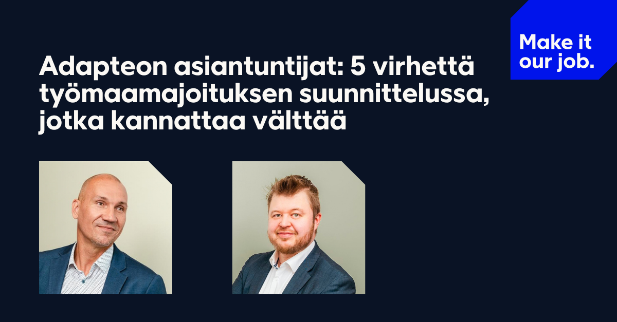 Adapteon asiantuntijat: 5 virhettä työmaamajoituksen suunnittelussa, jotka kannattaa välttää 